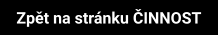 Zpět na stránku ČINNOST