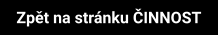 Zpět na stránku ČINNOST