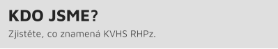 KDO JSME? Zjistěte, co znamená KVHS RHPz.