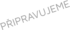 PŘIPRAVUJEME