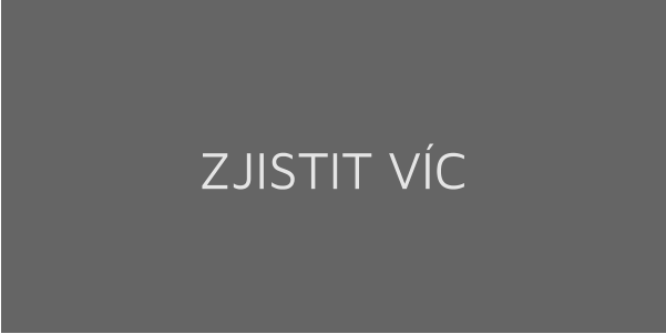 ZJISTIT VÍC