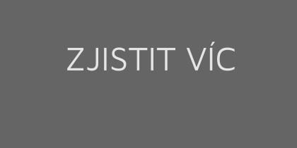 ZJISTIT VÍC